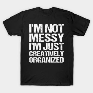 I'm creatively organized T-Shirt